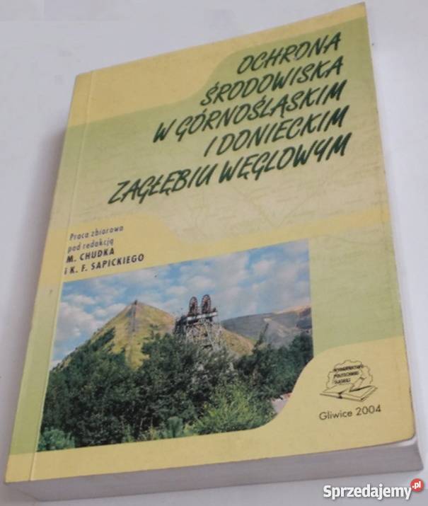 OCHRONA ŚRODOWISKA W GÓRNOŚLĄSKIM I DONIECKIM Książki naukowe i popularnonaukowe Radom