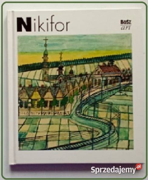 Album NIKIFOR ZWolanin Fikifor malarstwo sztuka
