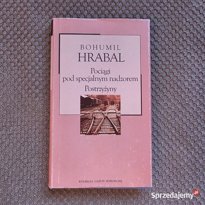 Bohumil Hrabal Pociągi pod specjalnym nadzorem i Kraków