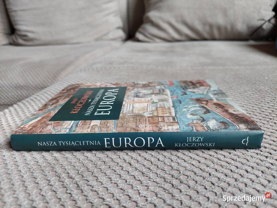 Jerzy Kłoczowski Nasza tysiącletnia Europa Kraków