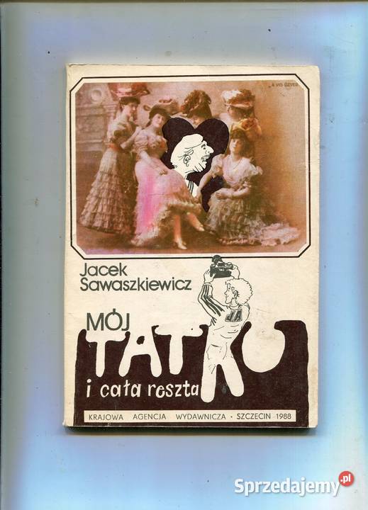 Mój Tatko i cała reszta Sawaszkiewicz Rok wydania 1988 Szczecin