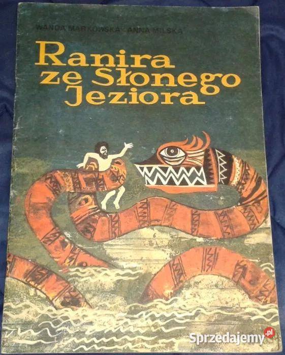 Ranira ze Słonego Jeziora W Markowska A Milska Rok wydania 1984 Chełm sprzedam