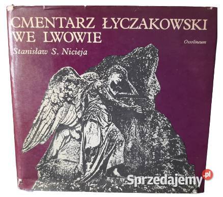 Cmentarz Łyczakowski we Lwowie Stanislaw Nicieja Katowice