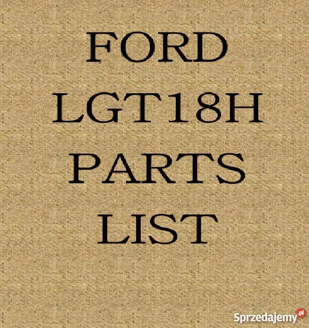 FORD LGT 18 H ciągnik KATALOG CZĘŚCI wysyłka Kielce