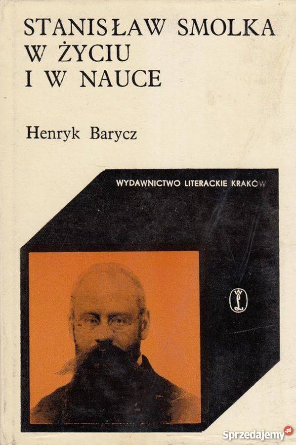 STANISŁAW SMOLKA W ŻYCIU I W NAUCE BARYCZ H biografie, wspomnienia Wrocław sprzedam