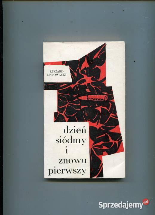 Dzień siódmy i znowu pierwszy Ryszard Liskowacki Rok wydania 1964 Szczecin