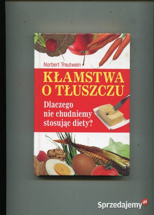 Kłamstwa o tłuszczu Norbert Treutwein Szczecin