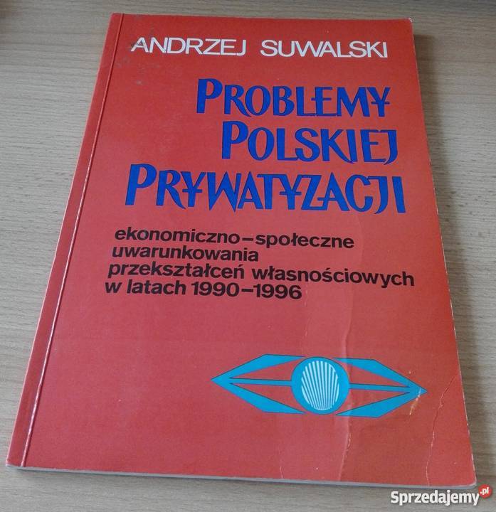 Problemy polskiej prywatyzacji w latach 19901996 sprzedam