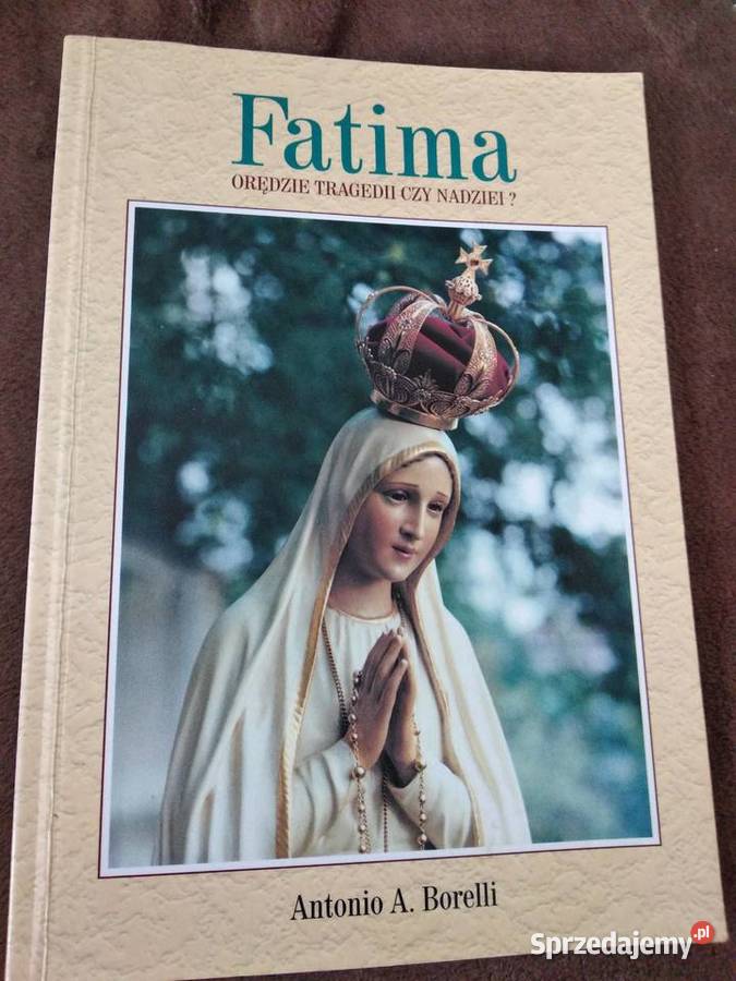 fatima orędzie tragedii czy nadziei antonio Pozostałe Kultura i Rozrywka wielkopolskie Poznań