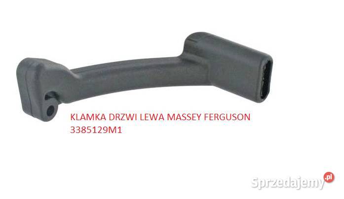 KLAMKA DRZWI LEWA MASSEY FERGUSON 3385129M1 Łuków