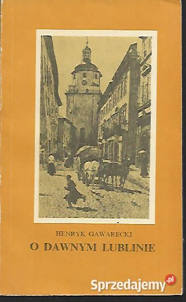 o dawnym Lublinie H Gawarecki przewodnik Puławy