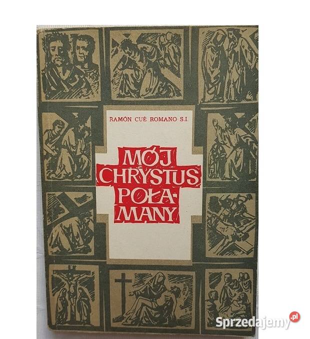 Mój Chrystus Połamany Proza i poezja Zielątkowo sprzedam