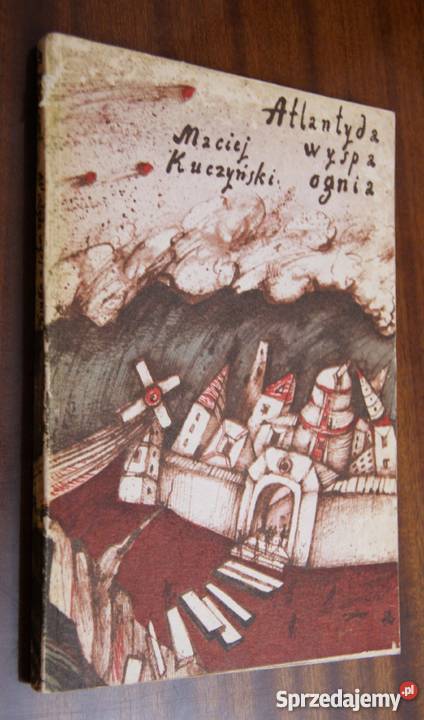 Maciej Kuczyński Atlantyda Wyspa Ognia Parczew
