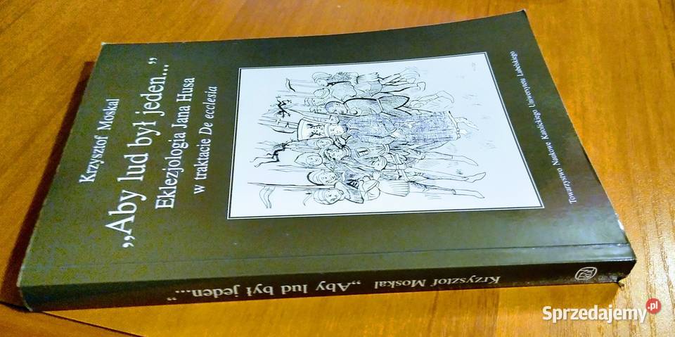 Aby lud był jeden Eklezjologia Jana Husa w Gdańsk sprzedam