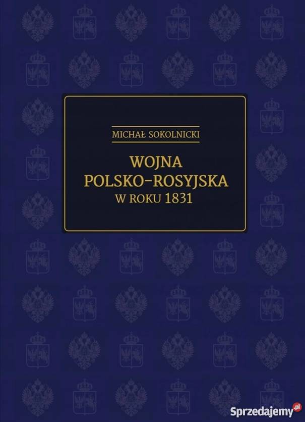 WOJNA POLSKO-ROSYJSKA W ROKU 1831 - SOKOLNICKI M.