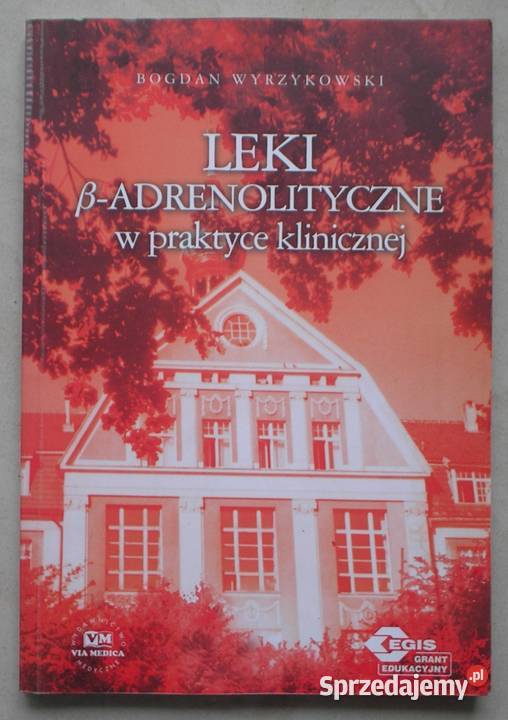 Leki betaadrenolityczne w praktyce klinicznej miękka małopolskie Kraków