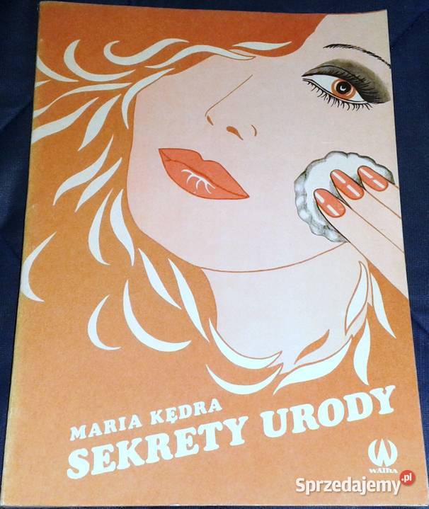 Sekrety urody Maria Kędra Rok wydania 1990 lubelskie Chełm
