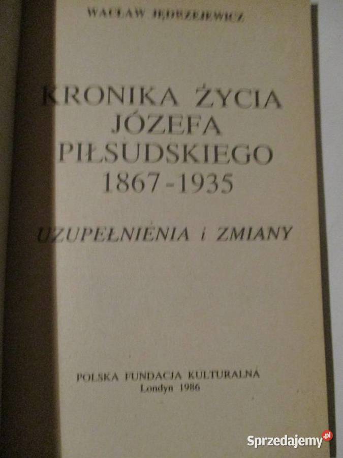 Kronika życia Józefa Piłsudskiego Jędrzejewicz historia, archeologia Kultura i Rozrywka
