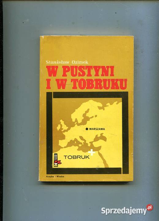 W pustyni i w Tobruku Stanisław Ozimek Rok wydania 1982 Szczecin