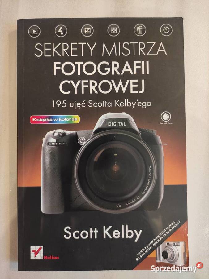 Scott Kelby sekrety fotografii cyfrowej Rok wydania 2007 Słupsk