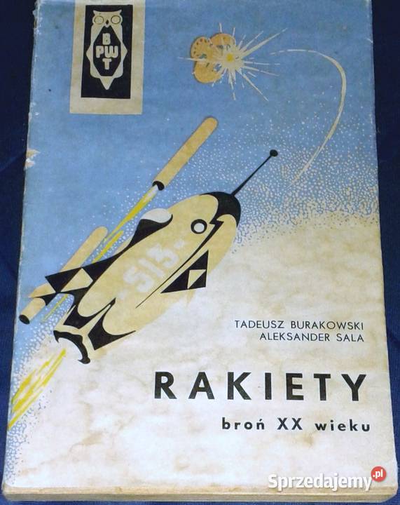 Rakiety Broń XX wieku Tadeusz Burakowski Rok wydania 1968 Chełm