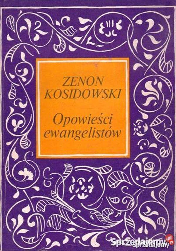 OPOWIEŚCI EWANGELISTÓW KOSIDOWSKI ZENON Tarnów sprzedam