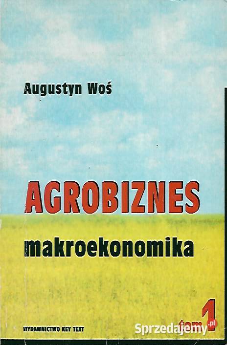 Agrobiznes makroekonomika A Woś t1 miękka Książki i Podręczniki lubelskie Puławy