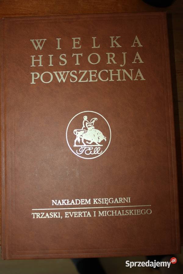 Przedruk wydania Wielka Historyja powszechna historia, archeologia Warszawa