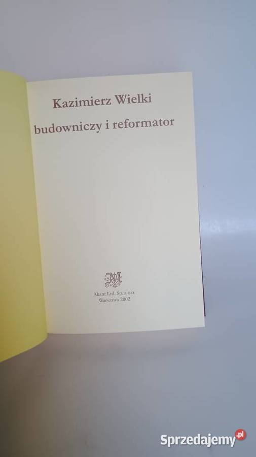 Kazimierz Wielki budowniczy i reformator Krajowa Rok wydania 2002 Warszawa