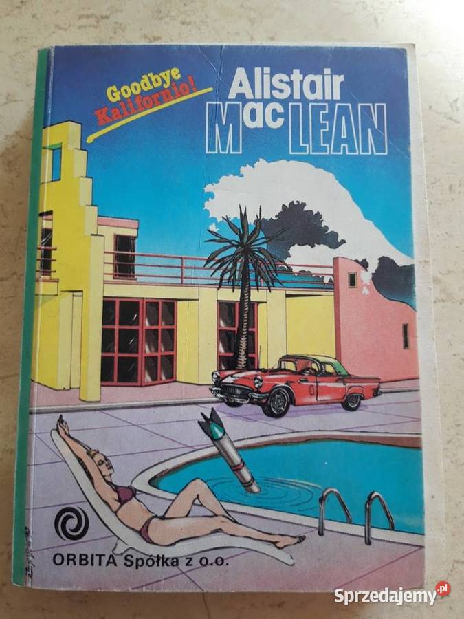 Goodbey Kalifornio Alistair Mac Lean ORBITA 1990 Antykwariat Bielsko-Biała