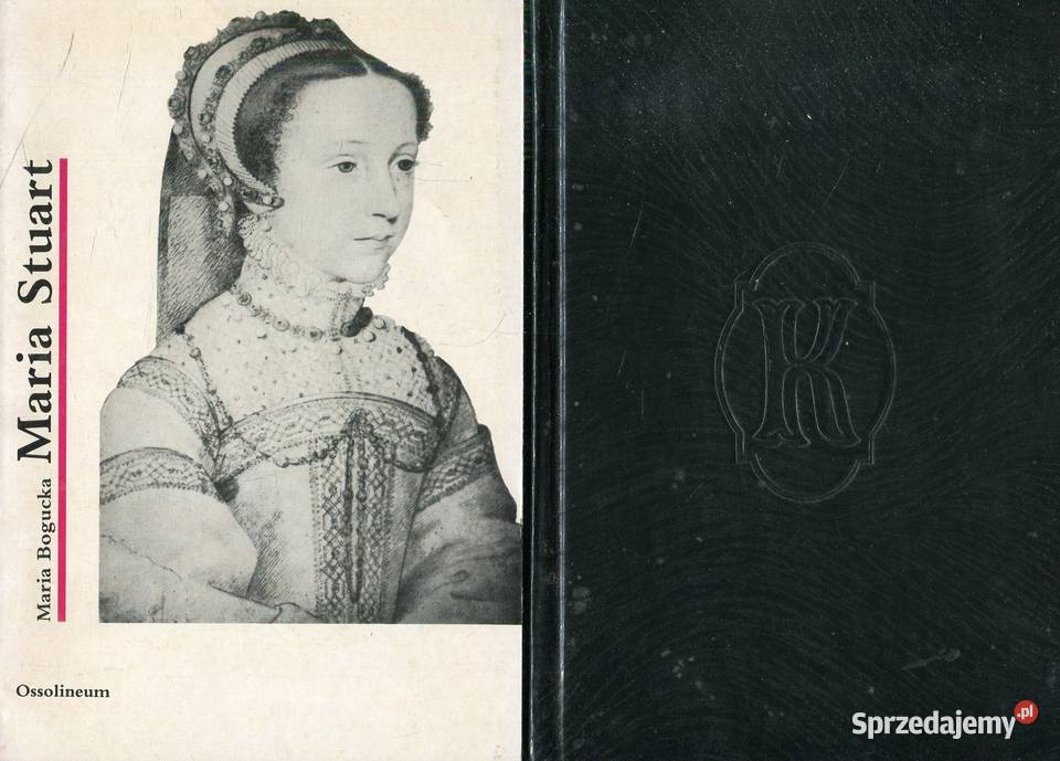 Maria Stuart Maria Bogucka 2 wydania zachodniopomorskie Szczecin sprzedam