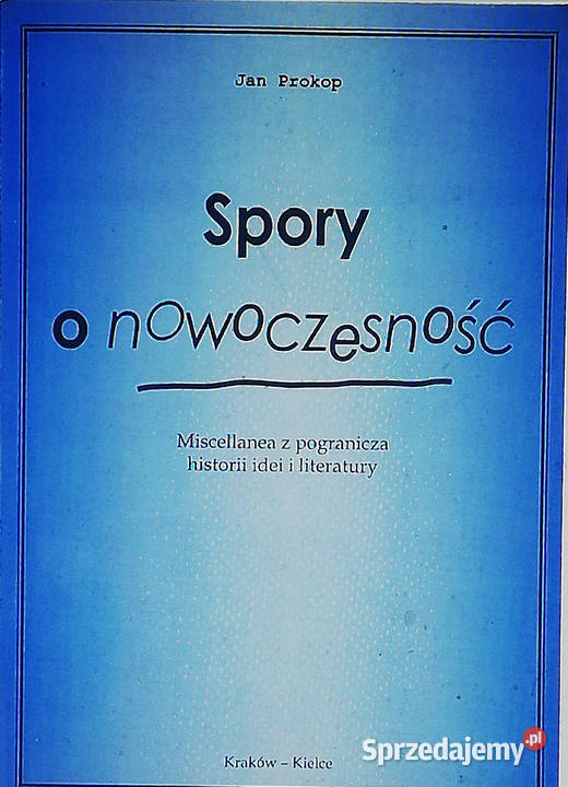 Spory o nowoczesność Miscellanea z pogranicza literaturoznawstwo Książki naukowe i popularnonaukowe Łódź