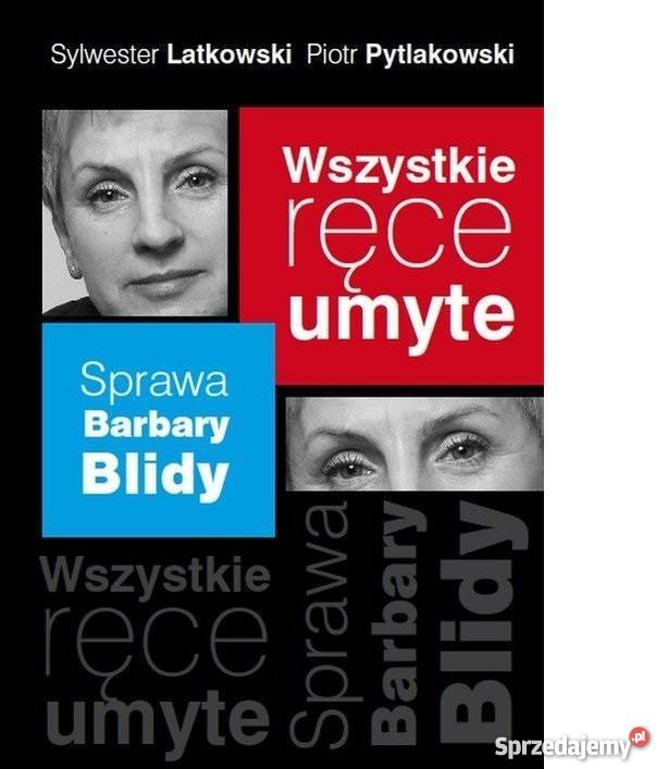 Wszystkie ręce umyte Sprawa Barbary Blidy fa reportaż, literatura faktu Książki i Podręczniki zachodniopomorskie Szczecin
