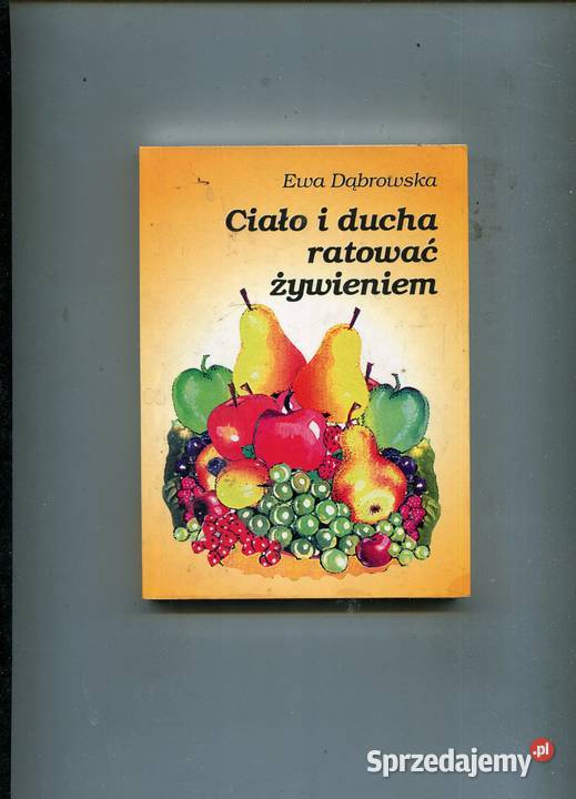 Ciało i ducha ratować żywieniem Dąbrowska Szczecin