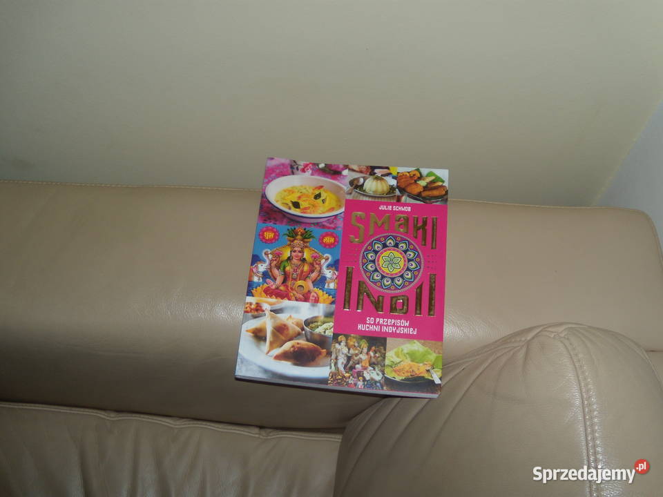 Smaki Indii 50 przepisów kuchni indyjskiej Julie mazowieckie Warszawa sprzedam