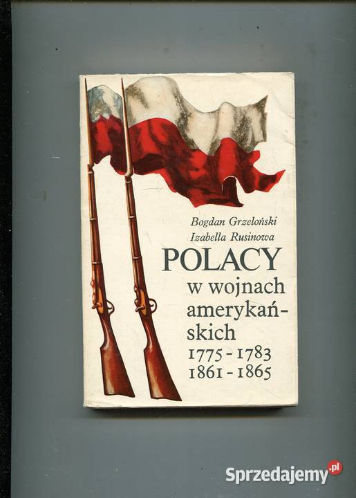 Polacy w wojnach amerykańskich 17751783 19611865 Szczecin