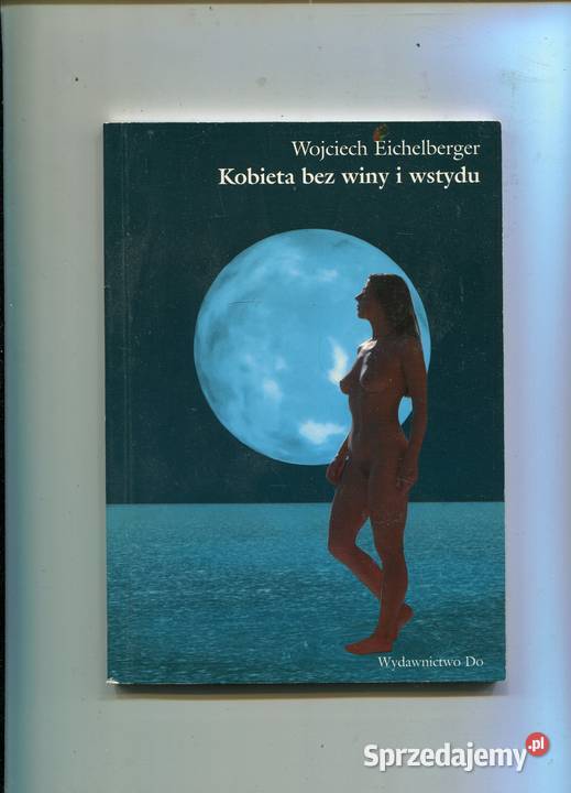 Kobieta bez winy i wstydu Wojciech Eichelberger Szczecin sprzedam