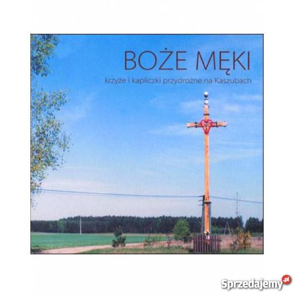 Boże Męki krzyże i kapliczki przydrożne na przyroda, krajobrazy Wejherowo