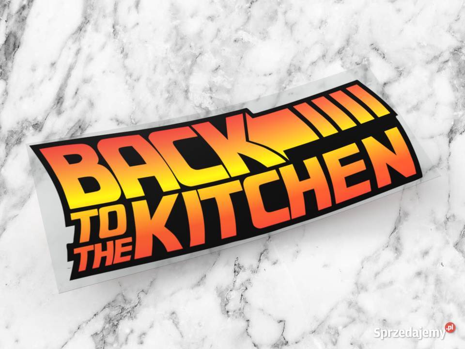 Naklejka BACK TO THE KITCHEN 10 x 2 future Akcesoria Choroszcz