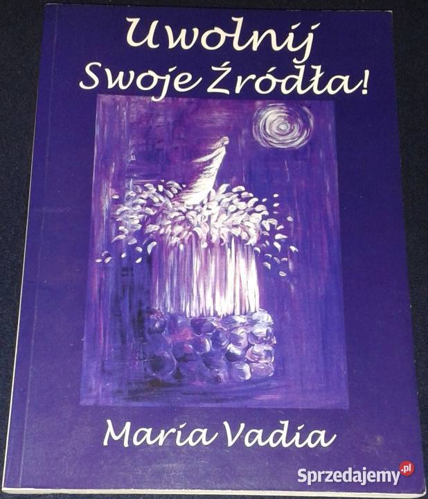 Uwolnij swoje źródła Maria Vadia Chełm