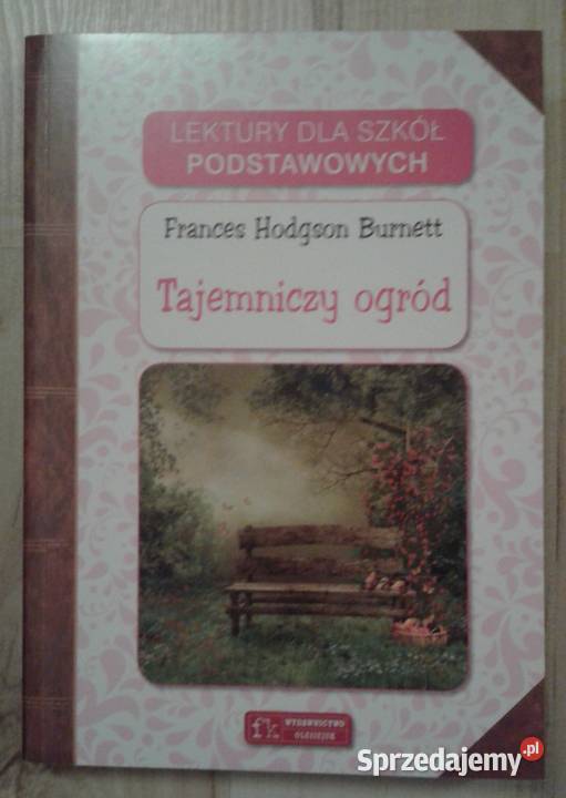 Tajemniczy Ogród Lektura Klasa 5 Tajemniczy ogród Frances Burnett lektura z opracowaniem Dręszew