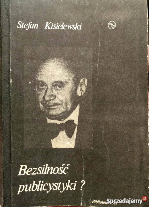 BEZSILNOŚĆ PUBLICYSTYKI KISIELEWSKI STEFAN Proza i poezja podkarpackie Krosno