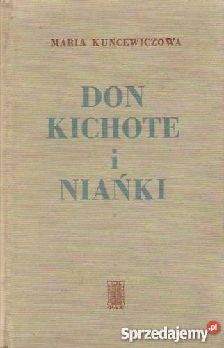 DON KICHOTE I NIAŃKI MARIA KUNCEWICZOWA FA Proza i poezja Goleniów