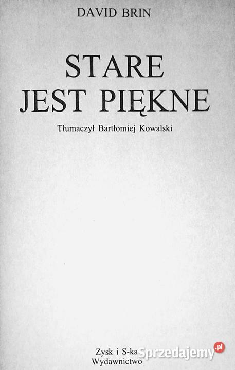 Stare jest piękne David Brin lubelskie Chełm
