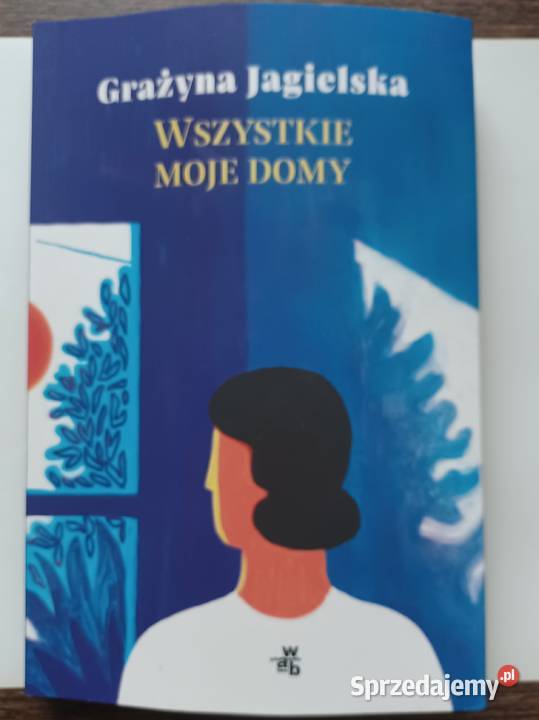Jagielska Grażyna Wszystkie moje domy NOWA Tarnowo Podgórne