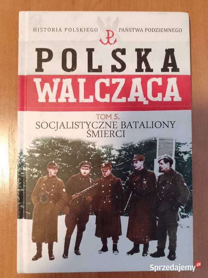 Polska walcząca tom 5 socjalistyczne bataliony historia, archeologia Piła