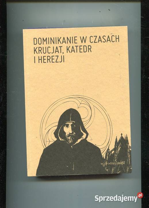 Dominikanie w czasach krucjat katedr i herezji miękka Szczecin sprzedam
