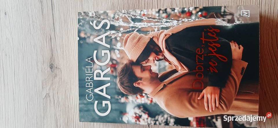 Dobrze że jesteś Gargaś Gabriela NOWA miękka Wręczyca Wielka