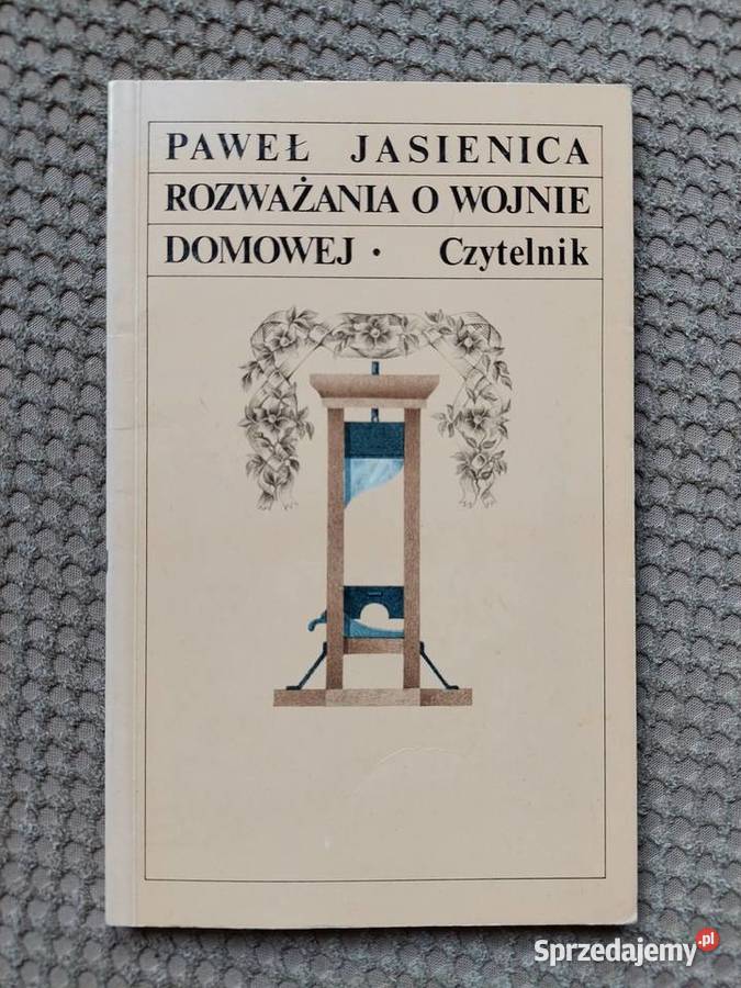 Rozważania o wojnie domowej Paweł Jasienica małopolskie Kraków sprzedam