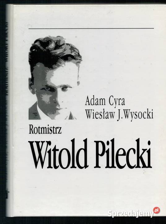 ROTMISTRZ WITOLD PILECKI WYSOCKI W CYRA A Nakło nad Notecią